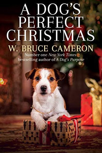A Dog’s Perfect Christmas by W. Bruce Cameron