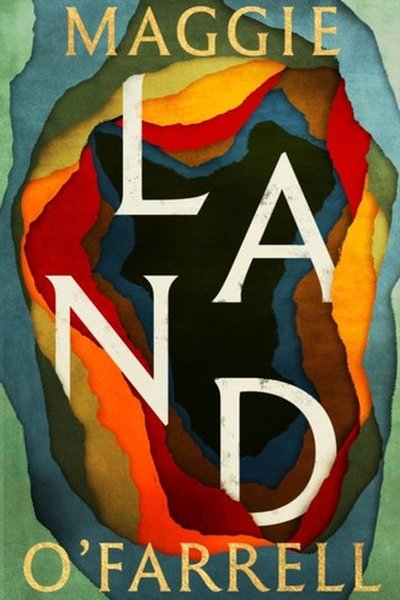 Land by Maggie O’Farrell