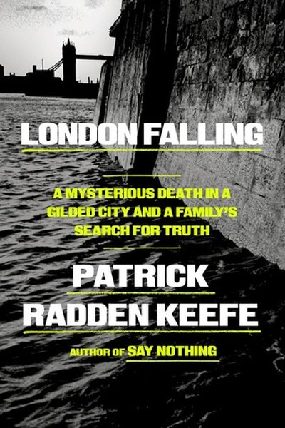 London Falling by Patrick Radden Keefe