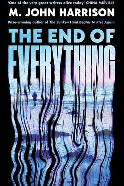 The End of Everything by M. John Harrison